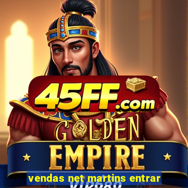 vendas net martins entrar